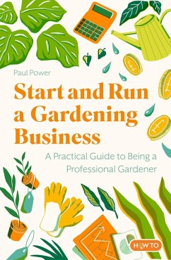 Start and Run a Gardening Business, 5th Edition - Power, Paul