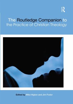 The Routledge Companion to the Practice of Christian Theology - Higton, Mike; Fodor, Jim