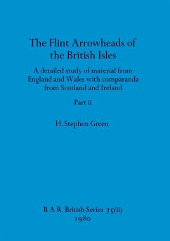 The Flint Arrowheads of the British Isles, Part ii - Green, H. Stephen