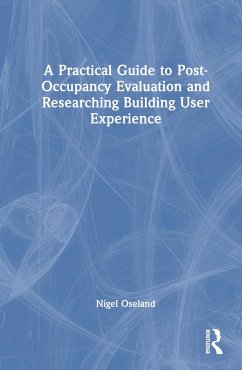 A Practical Guide to Post-Occupancy Evaluation and Researching Building User Experience - Oseland, Nigel