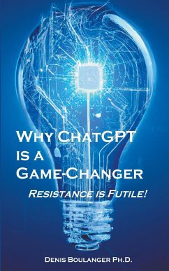 Why ChatGPT is a Game-Changer - Boulanger, Denis Ph. D.