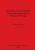 Symbolism Social Relations and the Interpretation of Mortuary Remains