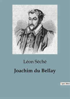 Joachim du Bellay - Séché, Léon