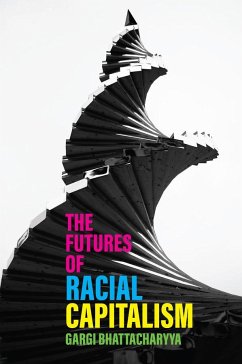 The Futures of Racial Capitalism - Bhattacharyya, Gargi