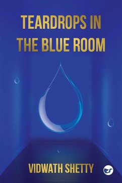 Teardrops in the Blue Room - Shetty, Vidwath