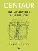 Centaur: The Metaphysics of Leadership Centaur: The Metaphysics of Leadership