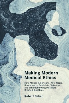 Making Modern Medical Ethics (eBook, ePUB) - Baker, Robert