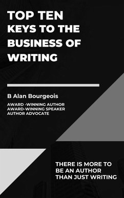 Top Ten Keys to the Business of Writing (Top Ten Series) (eBook, ePUB) - Bourgeois, B Alan