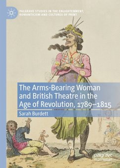 The Arms-Bearing Woman and British Theatre in the Age of Revolution, 1789-1815 (eBook, PDF) - Burdett, Sarah