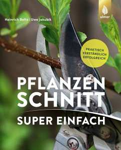 Pflanzenschnitt super einfach (eBook, ePUB) - Beltz, Heinrich; Jakubik, Uwe