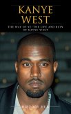 Kanye West: The Way of Ye: The Life and Ruin of Kanye West (eBook, ePUB)