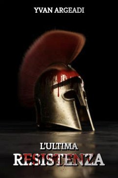 L'ultima resistenza (eBook, ePUB) - Argeadi, Yvan