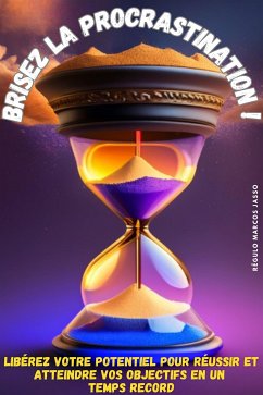 Brisez la Procrastination ! (eBook, ePUB) - Marcos Jasso, Régulo