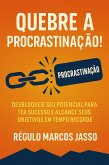 Quebre a Procrastinação! (eBook, ePUB) Quebre a Procrastinação! (eBook, ePUB)