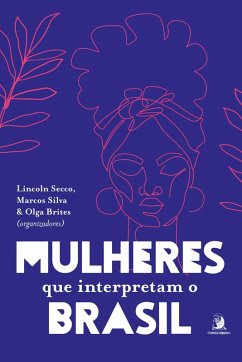 Mulheres que interpretam o Brasil (eBook, ePUB) - Secco, Lincoln; Silva, Marcos; Brites, Olga