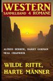 Wilde Ritte, harte Männer: Western Sammelband 4 Romane (eBook, ePUB)