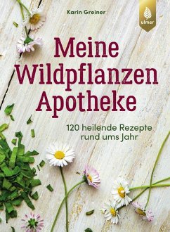 Meine Wildpflanzen-Apotheke (eBook, ePUB) - Greiner, Karin