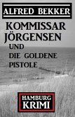 Kommissar Jörgensen und die goldene Pistole: Hamburg Krimi (eBook, ePUB)
