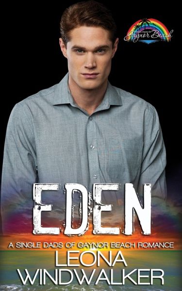 Eden (Single Dads of Gaynor Beach) (eBook, ePUB) Eden (Single Dads of Gaynor Beach) (eBook, ePUB)