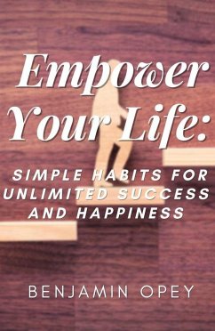 Cover Empower Your Life: Simple Habits for Unlimited Success And Happiness (eBook, ePUB)