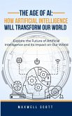 The Age of AI: How Artificial Intelligence Will Transform Our World (eBook, ePUB)