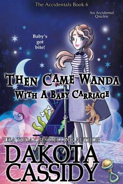 Then Came Wanda With A Baby Carriage (The Accidentals, #6) (eBook, ePUB) - Cassidy, Dakota