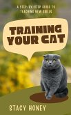 Training Your Cat: A Step-by-Step Guide to Teaching New Skills (eBook, ePUB)