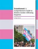 Transformed: A Comprehensive Guide To Modern Gender-Affirming Surgeries (eBook, ePUB)
