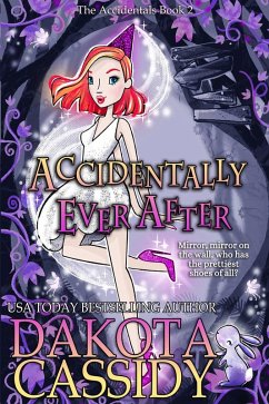Accidentally Ever After (The Accidentals, #2) (eBook, ePUB) - Cassidy, Dakota