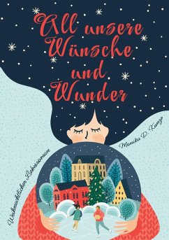 All unsere Wünsche und Wunder (eBook, ePUB) - Kunze, Monika D.
