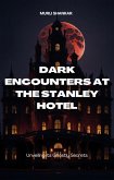 Dark Encounters at Stanley Hotel: Unveiling It's Ghostly Secrets (eBook, ePUB)
