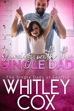 Dancing with the Single Dad (The Single Dads of Seattle, #2) (eBook, ePUB) - Cox, Whitley
