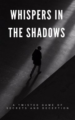 Whispers in the Shadows: A Twisted Game of Secrets and Deception (eBook, ePUB) - Aarat