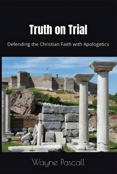 Cover Truth on Trial: Defending the Christian Faith with Apologetics (eBook, ePUB)