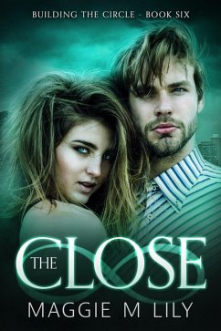 The Close (Building the Circle, #6) (eBook, ePUB) - Lily, Maggie M