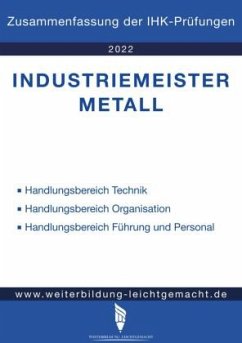 Industriemeister Metall - Zusammenfassung der IHK-Prüfungen - Weiterbildung Leichtgemacht