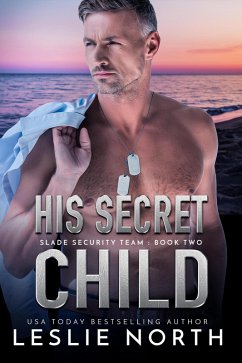 His Secret Child (Slade Security Team, #2) (eBook, ePUB) - North, Leslie