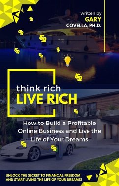 Cover Think Rich Live Rich: How to Build a Profitable Online Business and Live the Life of Your Dreams (eBook, ePUB)