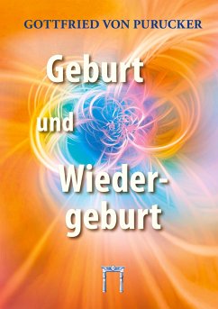 Geburt und Wiedergeburt - Purucker, Gottfried von