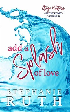 Add a Splash of Love (Otago Waters) (eBook, ePUB) - Ruth, Stephanie