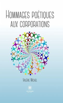 Hommages poétiques aux corporations (eBook, ePUB) - Michel, Valérie