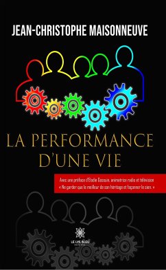 La performance d'une vie (eBook, ePUB) - Maisonneuve, Jean-Christophe