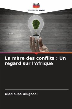 La mère des conflits : Un regard sur l'Afrique - Olugbodi, Oladipupo