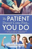The Patient Doesn't Come First...YOU DO