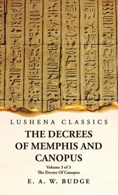 The Decrees Of Memphis And Canopus The Decree Of Canopus Volume 3 of 3 - Ernest Alfred Wallis Budge