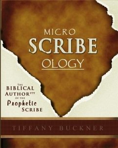 Microscribeology: The Biblical Authority of the Prophetic Scribe - Buckner, Tiffany
