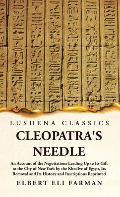 Cleopatra's Needle An Account of the Negotiations - Elbert Eli Farman