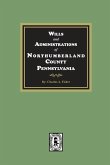Wills and Administrations of Northumberland County, Pennsylvania.