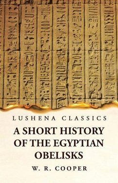 A Short History of the Egyptian Obelisks - William Ricketts Cooper