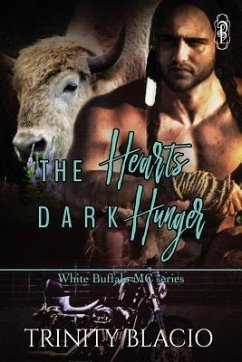 The Heart's Dark Hunger: White Buffalo MC SEries - Blacio, Trinity